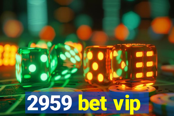 2959 bet vip